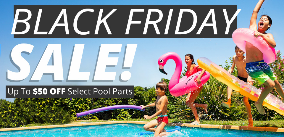 Black Friday Sale! Shop Swimming Pool Products. Coupons Below